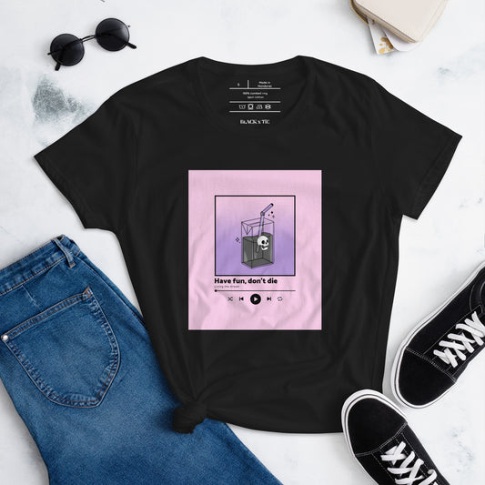 Have Fun // Don't Die Women's Tee x BlACK TiE
